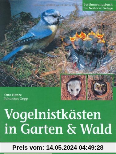 Vogelnistkästen in Garten & Wald: Bestimmungsbuch für Nester und Gelege