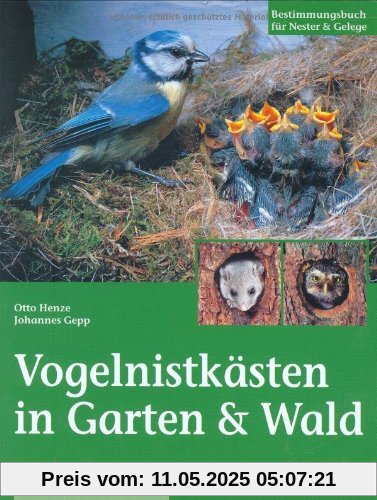 Vogelnistkästen in Garten & Wald: Bestimmungsbuch für Nester und Gelege