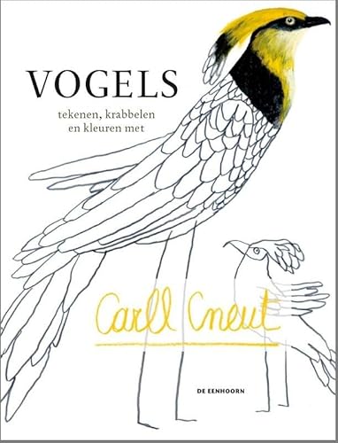 Vogels: tekenen,krabbelen en kleuren met Carll Cneut von Eenhoorn, Uitgeverij De