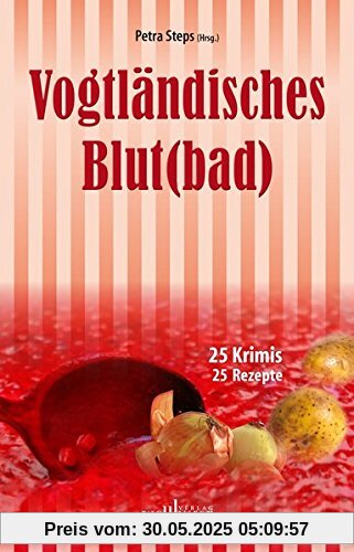 Vogtländisches Blut(bad): 25 Krimis, 25 Rezepte