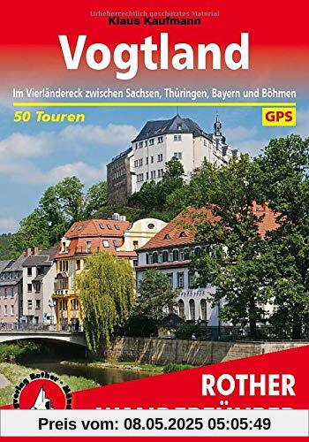 Vogtland: Im Vierländereck zwischen Sachsen, Thüringen, Bayern und Böhmen. 50 Touren. Mit GPS-Tracks (Rother Wanderführer)