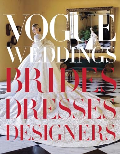 Vogue Weddings: Brides, Dresses, Designers (Vogue Lifestyle Series)