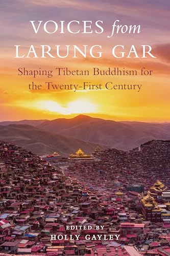Voices from Larung Gar: Shaping Tibetan Buddhism for the Twenty-First Century von Snow Lion