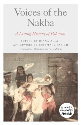 Voices of the Nakba: A Living History of Palestine: A Living Archive of Palestine