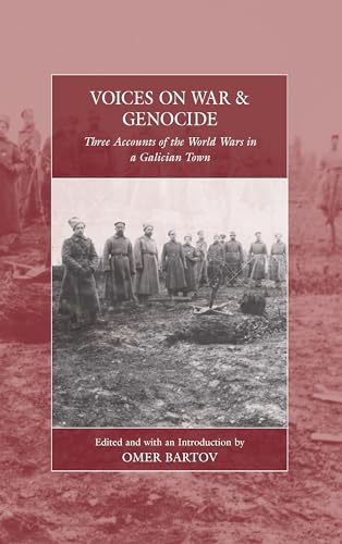 Voices on War and Genocide: Three Accounts of the World Wars in a Galician Town (War and Genocide, 30)