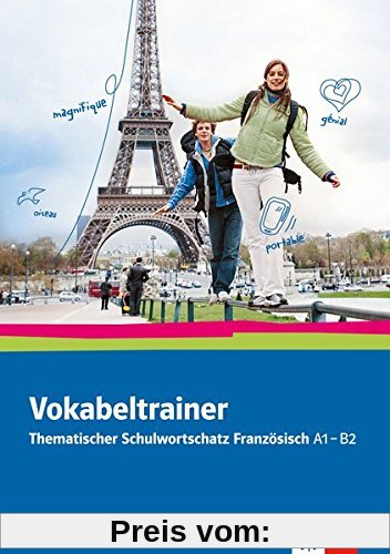 Vokabeltrainer - Thematischer Schulwortschatz Französisch A1 - B2: Wiederholen - Fordern - Fördern. Buch + Online-Angebot