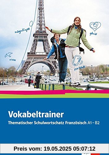 Vokabeltrainer - Thematischer Schulwortschatz Französisch A1 - B2: Wiederholen - Fordern - Fördern. Buch + Online-Angebot