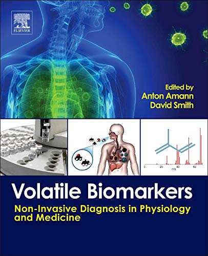 Volatile Biomarkers: Non-Invasive Diagnosis in Physiology and Medicine Volatile Biomarkers: Non-Invasive Diagnosis in Physiology and Medicine von Elsevier