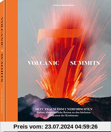 Volcanic 7 Summits. Mein Traum vom Unerforschten. Sieben abenteuerliche Reisen zu den höchsten Vulkanen der Kontinente - 22,3x28,7 cm, 200 Seiten