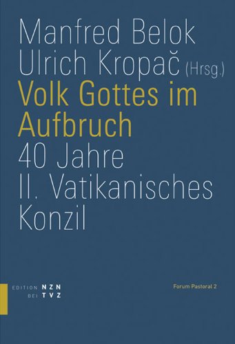 Volk Gottes im Aufbruch. 40 Jahre II. Vatikanisches Konzil (Forum Pastoral, Band 2)