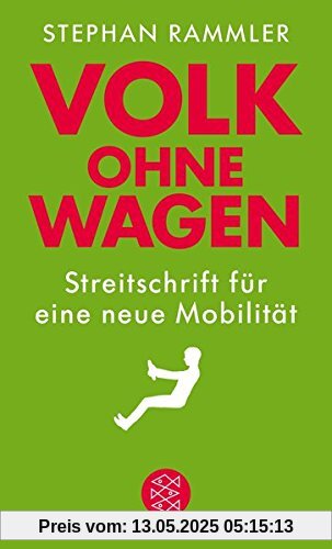 Volk ohne Wagen: Streitschrift für eine neue Mobilität