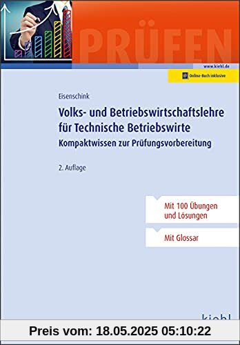 Volks- und Betriebswirtschaftslehre für Technische Betriebswirte: Kompaktwissen zur Prüfungsvorbereitung Volks- und Betriebswirtschaftslehre für Technische Betriebswirte: Kompaktwissen zur Prüfungsvorbereitung