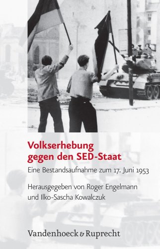 Volkserhebung gegen den SED-Staat. Eine Bestandsaufnahme zum 17. Juni 1953 (Analysen und Dokumente der BStU: Wissenschaftliche Reihe der ... Demokratischen Republik (BStU), Band 27) von Vandenhoeck & Ruprecht