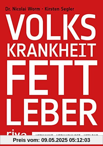 Volkskrankheit Fettleber: Verkannt - verharmlost - heilbar