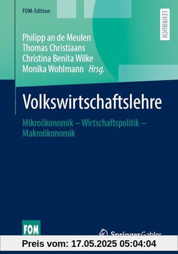 Volkswirtschaftslehre: Mikroökonomik – Wirtschaftspolitik – Makroökonomik (FOM-Edition)