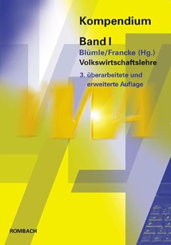 Volkswirtschaftslehre: VWA-Kompendium Band 1