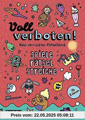 Voll verboten! Mein verrückter Rätselblock 2 - Ab 8 Jahren: Spiele - Rätsel - Streiche Voll verboten! Mein verrückter Rätselblock 2 - Ab 8 Jahren: Spiele - Rätsel - Streiche