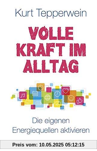 Volle Kraft im Alltag: Die eigenen Energiequellen aktivieren