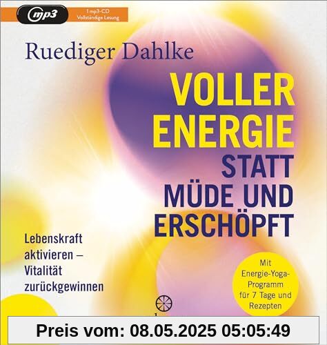 Voller Energie statt müde und erschöpft: Lebenskraft aktivieren – Vitalität zurückgewinnen - Mit Energie-Yoga-Programm für 7 Tage und Rezepten