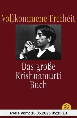 Vollkommene Freiheit: Das große Krishnamurti-Buch Vollkommene Freiheit: Das große Krishnamurti-Buch