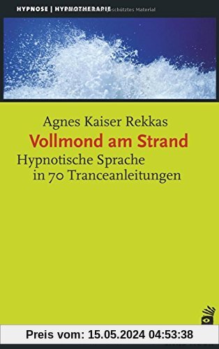 Vollmond am Strand: Tranceanleitung und hypnotische Sprache (Hypnose und Hypnotherapie)