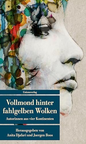 Vollmond hinter fahlgelben Wolken: Autorinnen aus vier Kontinenten (Unionsverlag Taschenbücher)