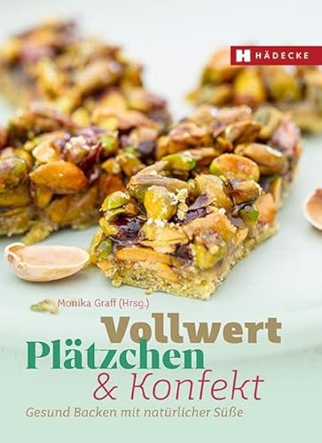 Vollwert Plätzchen & Konfekt: Gesund backen mit natürlicher Süße von Hädecke Verlag