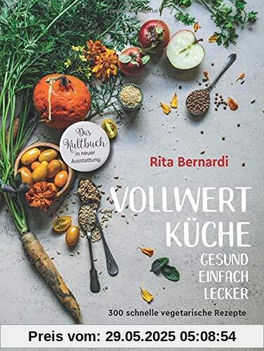 Vollwertküche - Gesund. Einfach. Lecker.: 300 schnelle vegetarische Rezepte Vollwertküche - Gesund. Einfach. Lecker.: 300 schnelle vegetarische Rezepte