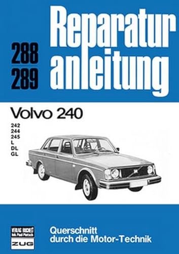 Volvo 240: 242/244/245/L/DL/GL // Reprint der 4. Auflage 1978 (Reparaturanleitungen) von Bucheli Verlags AG