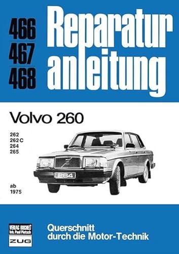 Volvo 260 ab 1975: 262/262C/264/265 // Reprint der 10. Auflage 1981 (Reparaturanleitungen)