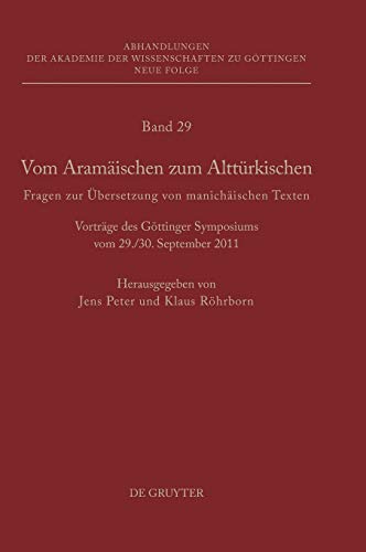 Vom Aramäischen zum Alttürkischen: Fragen zur Übersetzung von manichäischen Texten (Abhandlungen der Akademie der Wissenschaften zu Göttingen. Neue Folge, 29) von de Gruyter