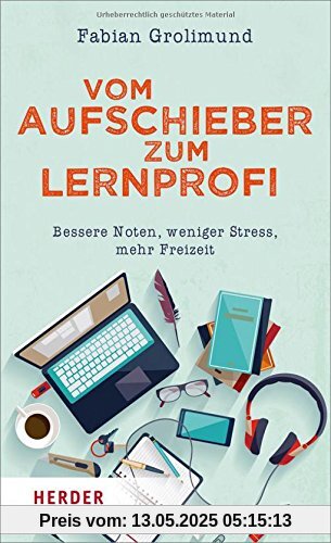 Vom Aufschieber zum Lernprofi: Bessere Noten, weniger Stress, mehr Freizeit Vom Aufschieber zum Lernprofi: Bessere Noten, weniger Stress, mehr Freizeit