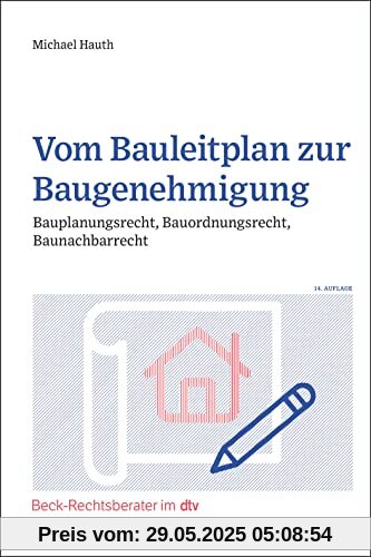 Vom Bauleitplan zur Baugenehmigung: Bauplanungsrecht, Bauordnungsrecht, Baunachbarrecht (Beck-Rechtsberater im dtv)
