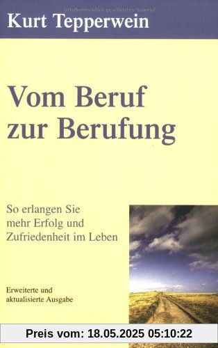 Vom Beruf zur Berufung. So erlangen Sie mehr Erfolg und Zufriedenheit im Leben. Vom Beruf zur Berufung. So erlangen Sie mehr Erfolg und Zufriedenheit im Leben.