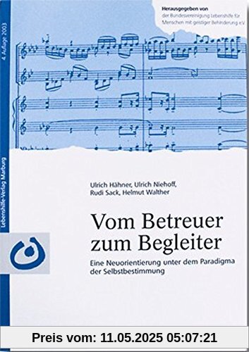 Vom Betreuer zum Begleiter: Eine Handreichung zur Leitidee der Selbstbestimmung