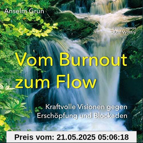 Vom Burnout zum Flow: Kraftvolle Visionen gegen Erschöpfung und Blockaden Vom Burnout zum Flow: Kraftvolle Visionen gegen Erschöpfung und Blockaden
