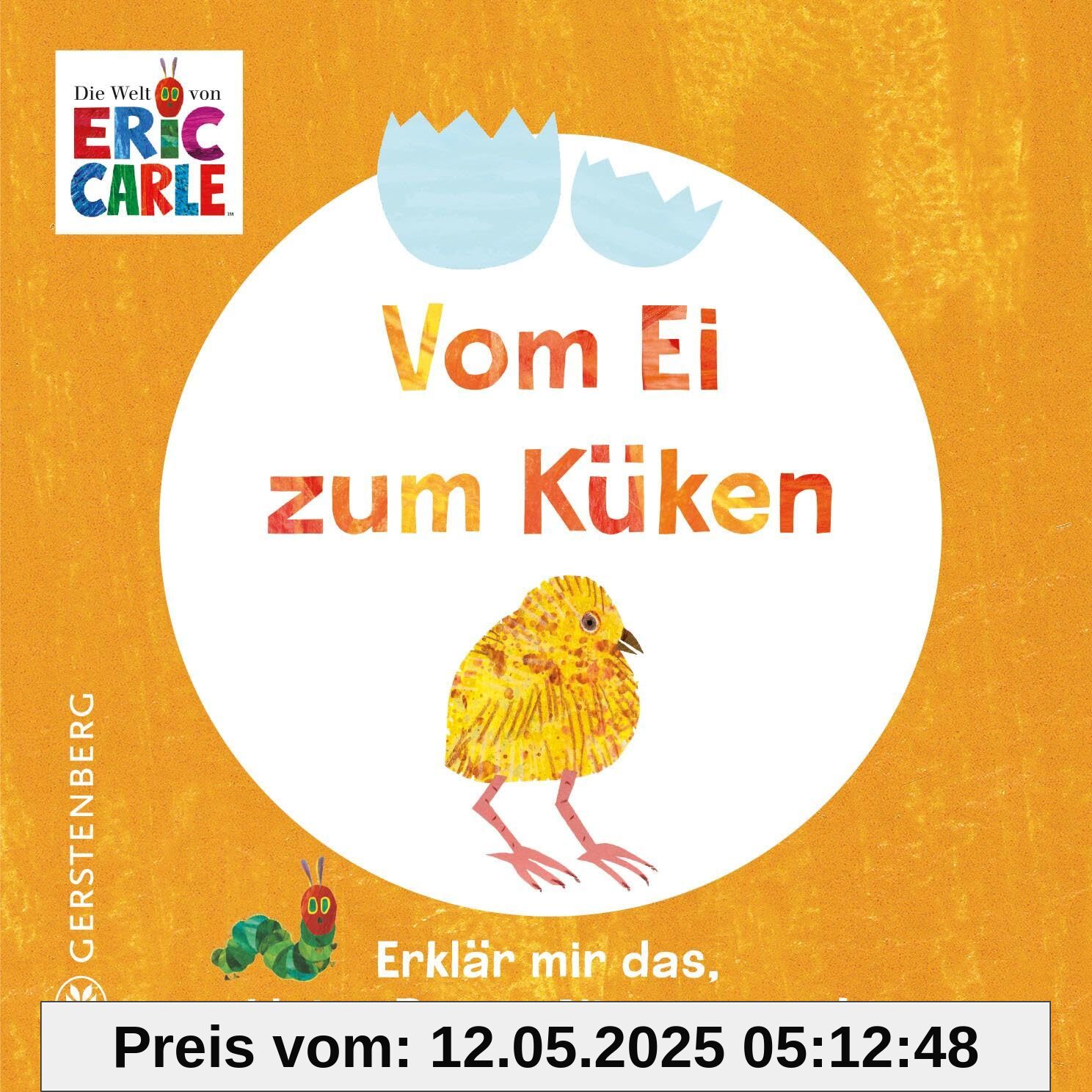 Vom Ei zum Küken: Erklär mir das, kleine Raupe Nimmersatt