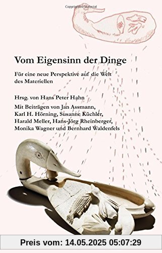Vom Eigensinn der Dinge: Für eine neue Perspektive auf die Welt des Materiellen
