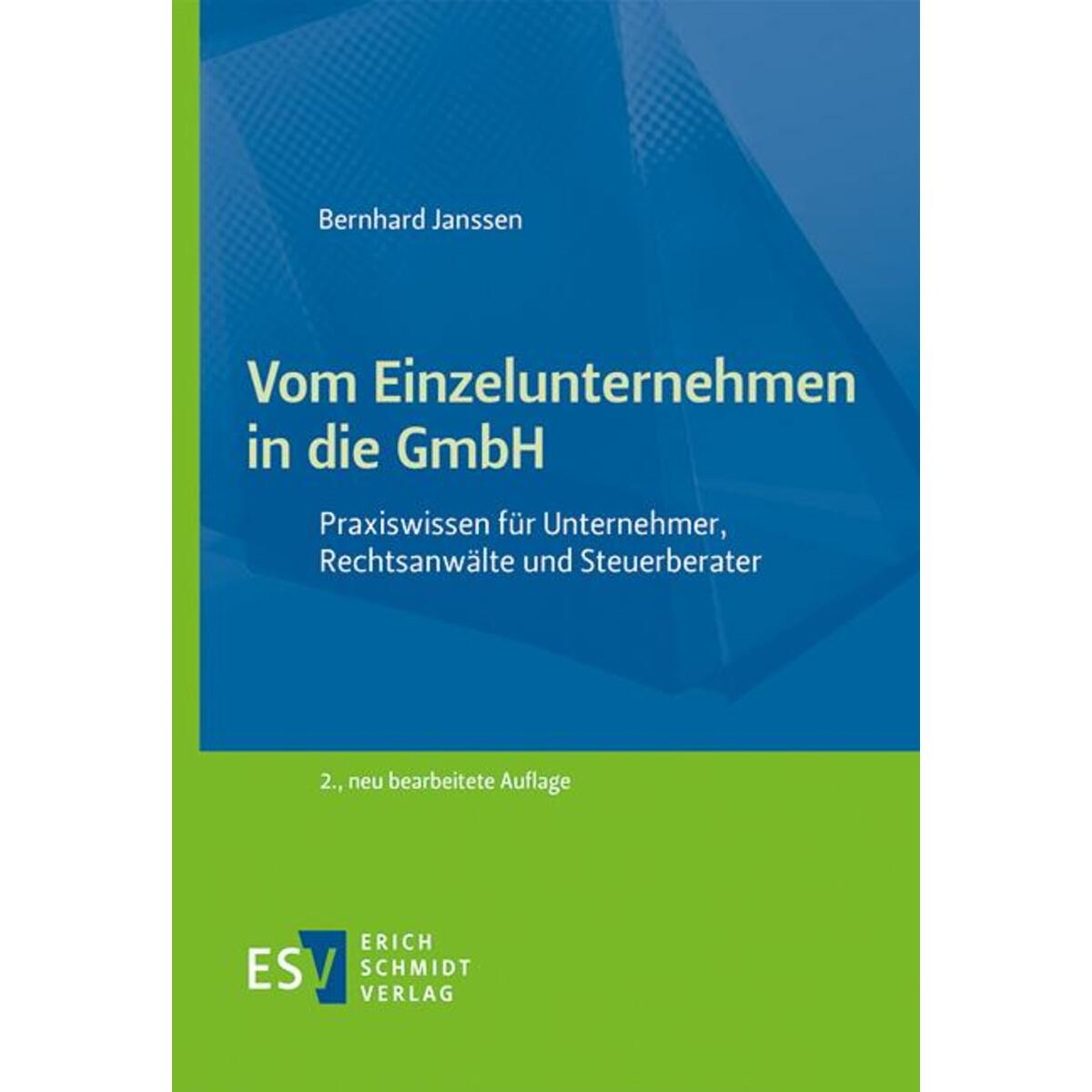 Vom Einzelunternehmen in die GmbH Vom Einzelunternehmen in die GmbH von Schmidt, Erich Verlag