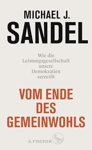 Vom Ende des Gemeinwohls: Wie die Leistungsgesellschaft unsere Demokratien zerrei�t Vom Ende des Gemeinwohls: Wie die Leistungsgesellschaft unsere Demokratien zerrei�t