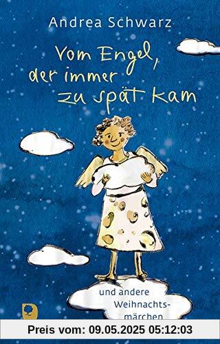 Vom Engel, der immer zu spät kam: und andere Weihnachtsmärchen (Eschbacher Geschenkbuch)
