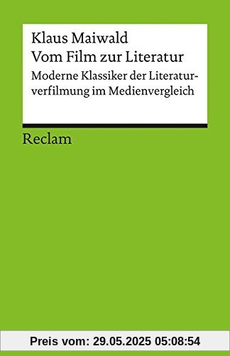 Vom Film zur Literatur: Moderne Klassiker der Literaturverfilmung im Medienvergleich (Reclams Universal-Bibliothek)