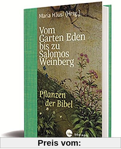 Vom Garten Eden bis zu Salomos Weinberg: Pflanzen der Bibel