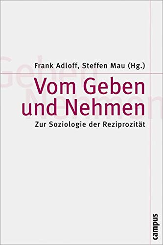Vom Geben und Nehmen: Zur Soziologie der Reziprozität (Theorie und Gesellschaft) von Campus Verlag