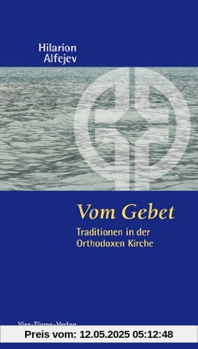 Vom Gebet. Traditionen in der Orthodoxen Kirche.
