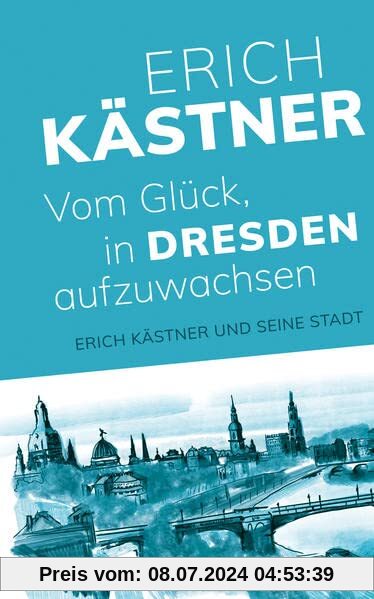 Vom Glück, in Dresden aufzuwachsen: Erich Kästner und seine Stadt