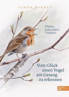 Vom Glück einen Vogel am Gesang zu erkennen von Edel Books - ein Verlag der Edel Verlagsgruppe