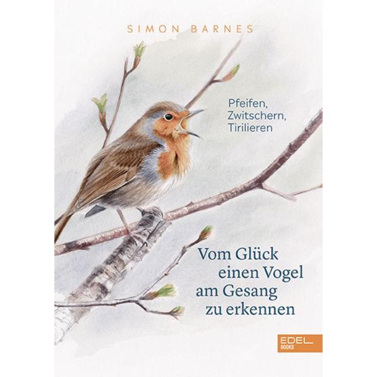 Vom Glück einen Vogel am Gesang zu erkennen von Edel Books