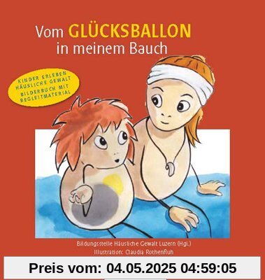 Vom Glücksballon in meinem Bauch: Kinder erleben häusliche Gewalt - Bilderbuch mit Begleitmaterial