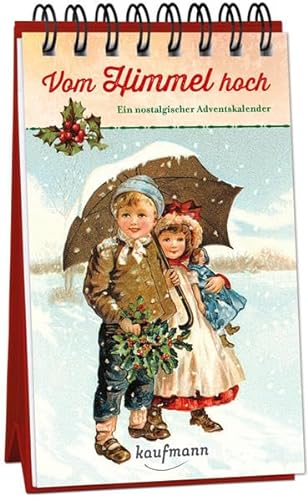 Vom Himmel hoch: Ein nostalgischer Adventskalender (Adventskalender für Erwachsene: Nostalgie-Aufstell-Buch) von Kaufmann, Ernst